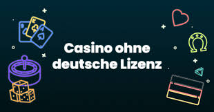 Casino ohne deutsche Lizenz Was Spieler wissen sollten